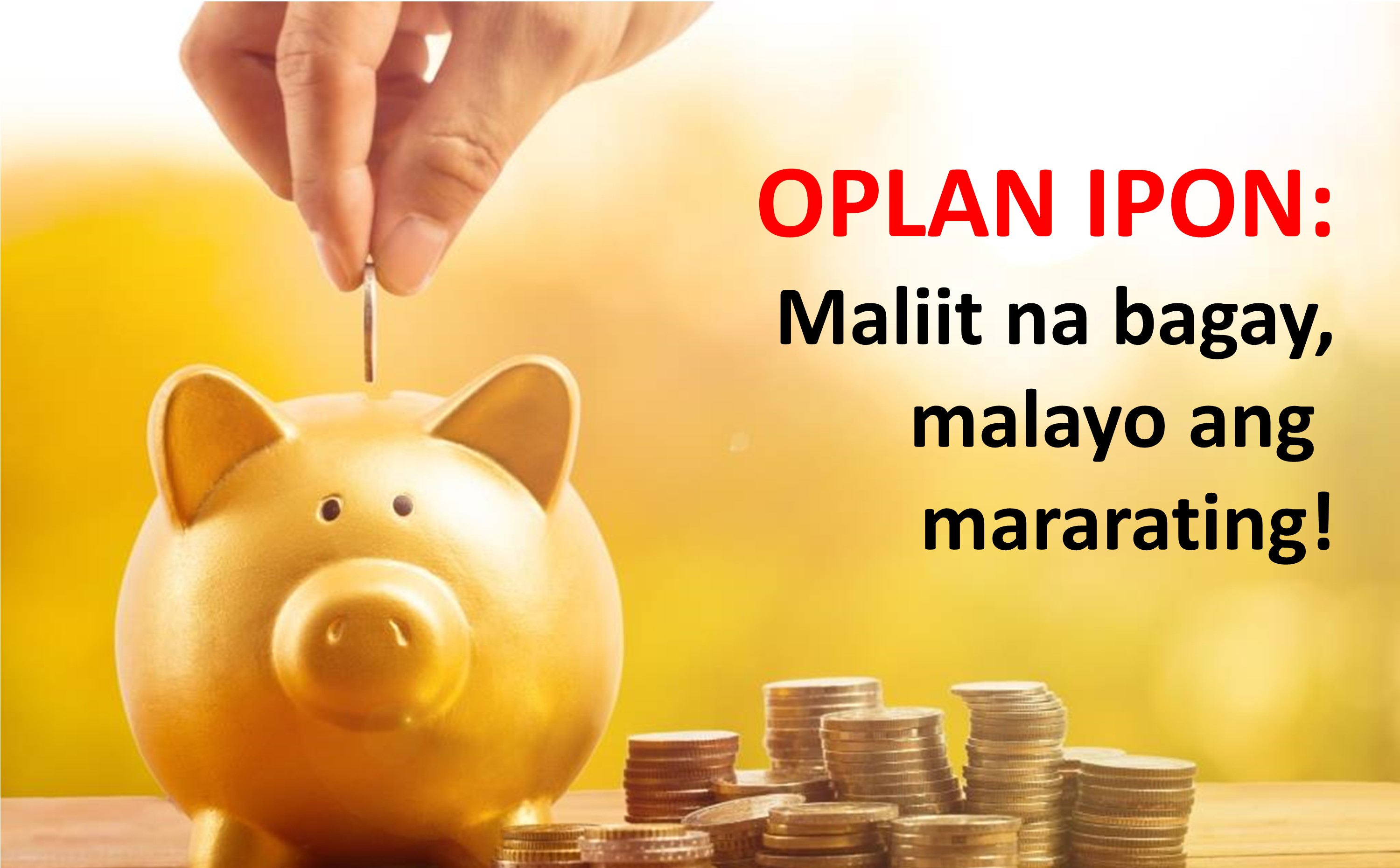 OPLAN IPON: Maliit na bagay, malayo ang mararating.