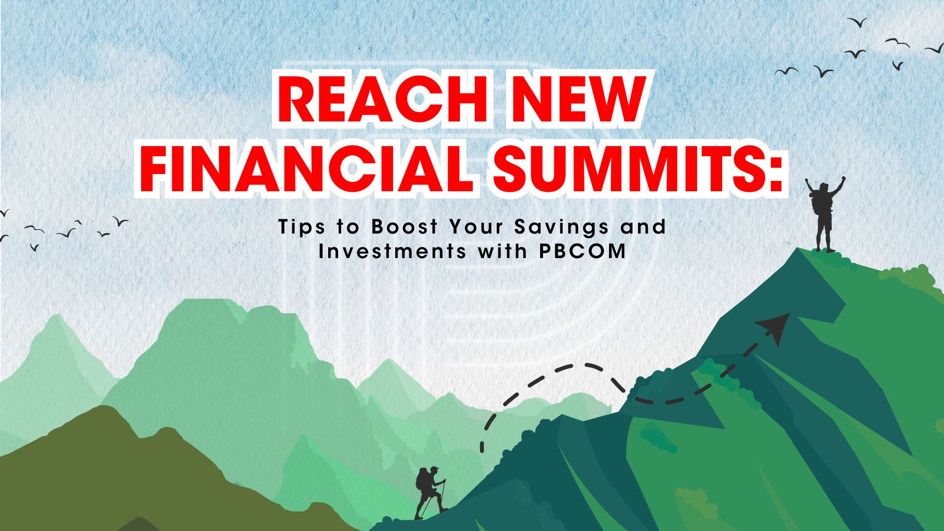 REACH NEW FINANCIAL SUMMITS: Tips to Boost Your Savings and Investments with PBCOM