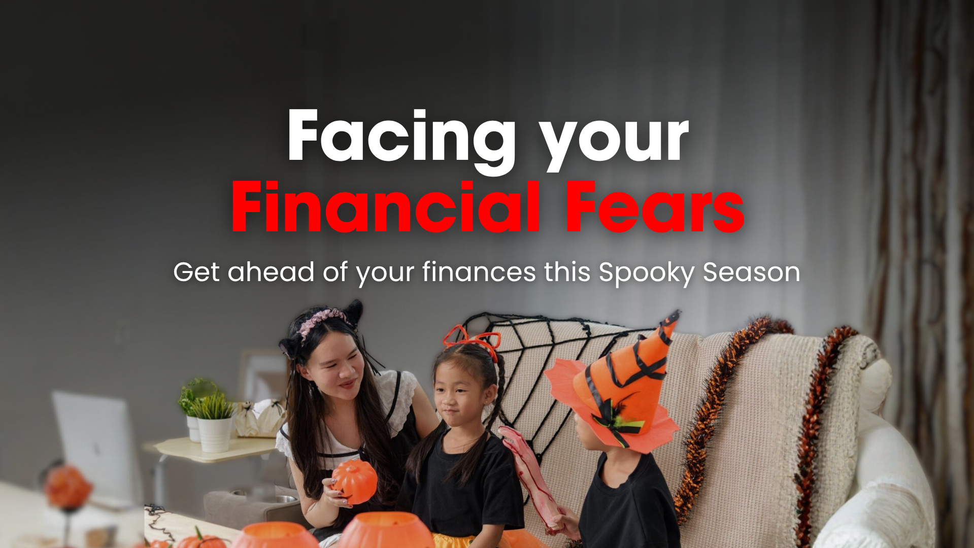 Facing Financial Fears: Get Ahead of Your Finances This Spooky Season