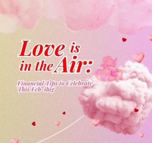 Love is in the Air: Financial Tips to Celebrate this Feb-ibig